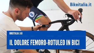 Bikeitalia LAB Il dolore femororotuleo in bici [upl. by Ifok]