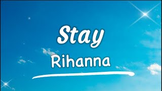 Rihanna  Stay With LYRICS 🔔 [upl. by Ibib581]