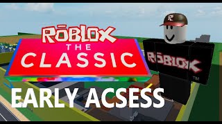 I GOT EARLY ACSESS TO THE ROBLOX THE CLASSIC EVENT REAL [upl. by Aicinoid]