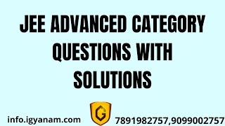 JEE ADVANCED CATEGORY QUESTIONS WITH SOLUTION [upl. by Laumas]