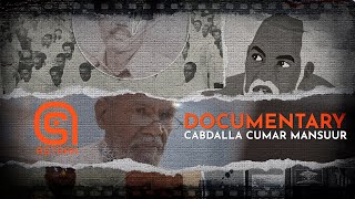 DOCUMENTARY  CABDALLA CUMAR MANSUUR [upl. by Coniah361]