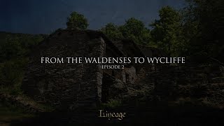 From the Waldneses to Wycliffe  Lineage  Broadcast 2 [upl. by Atenik]