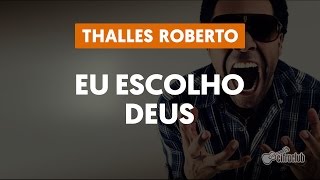 EU ESCOLHO DEUS  Thalles Roberto aula de violão  Como tocar no violão [upl. by Amleht119]