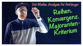 412 Konvergenz MajorantenKriterium  Analysis für Anfänger Reihen [upl. by Nottus]