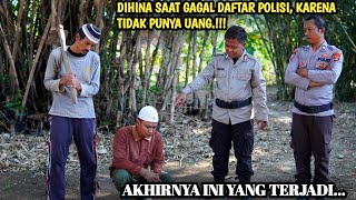 DIHINA SAAT GAGAL DAFTAR POLISI KARENA TIDAK PUNYA UANG  AKHIRNYA INI YANG TERJADI [upl. by Gaughan]