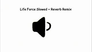 Life Force Slowed  Reverb Remix [upl. by Aivan]