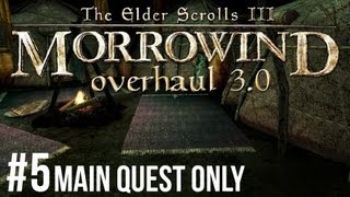 Morrowind  Lets Play ► 5 Overhaul 30 Main Quest Only 1080p HD [upl. by Naivaj]