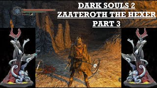 Dark Souls 2  Zaateroth the Hexer  Part 3 [upl. by Ettena]