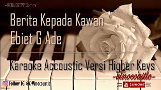 Ebiet G Ade  Berita Kepada Kawan Karaoke Akustik Versi Higher Keys [upl. by Kinimod652]