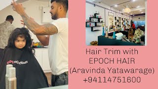 Hair Trim with EPOCH HAIR  Aravinda Yatawarage [upl. by Chlori14]