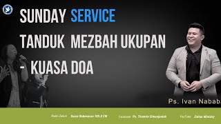 Sunday Service  TANDUK MEZBAH UKUPAN  KUASA DOA 14 Juli 2024 Ps Ivan Nababan [upl. by Kaye]