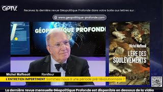 BIENTÔT LA RÉVOLUTION EN FRANCE   MICHEL MAFFESOLI  GÉOPOLITIQUE PROFONDE [upl. by Hsu]