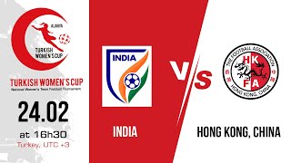 INDIA  HONG KONG CHINA  Turkish Womens Cup 2024 GOLD CITY SPORT COMPLEX [upl. by Arvie812]