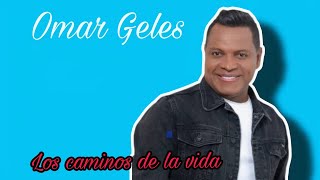 Los caminos de la vida LETRA Cantante Omar Gales Cancion HD Los Caminos de la Vida Musicatv5304 [upl. by Minnnie]