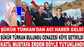 DİDEM ARSLAN ŞÜKÜR TÜRKAN BULUNDU CENAZE KÖYE GETİRİLDİ FATMA İTİRAF ETTİ MUSTAFA ERDEM TUTUKLANDI [upl. by Areta]