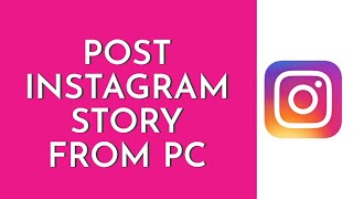 How To Post Instagram Story From PCDesktop Full Tutorial [upl. by Skell]