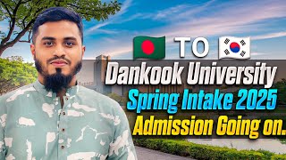 Dankook University  Last Round Application Going On for March 2025  South Korea  Mehedi Hasan [upl. by Folly]