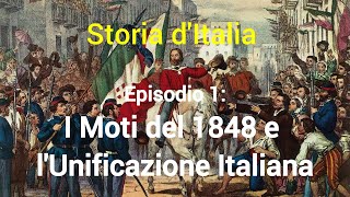 STORIA DITALIA  I MOTI DEL 1848 E LUNIFICAZIONE ITALIANA  EP 1 [upl. by Roxy]