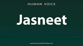 How To Pronounce Jasneet [upl. by Gerk541]