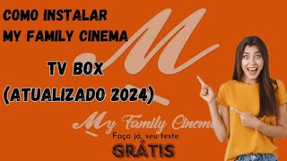 COMO INSTALAR O APP MY FAMILY CINEMA EM SUA TV BOX ATUALIZADO MAIO 2024 [upl. by Atnohsal918]