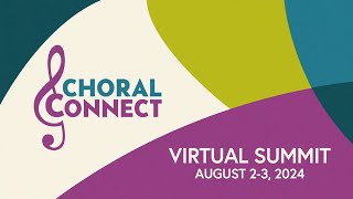 Choral Connect 2024  Free 2Day Virtual Conference [upl. by Nolyarb]