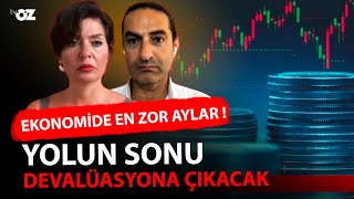 EKONOMİDE EN ZOR AYLAR  YOLUN SONU DEVALÜASYONA ÇIKACAK [upl. by Keverne757]