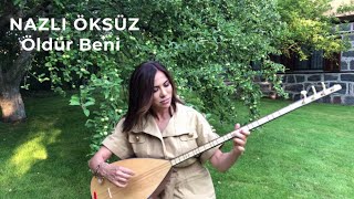 NAZLI ÖKSÜZ  Öldür Beni Akustik [upl. by Willett]