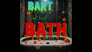 Bart in the Bath Episode 17 [upl. by Lonnie]