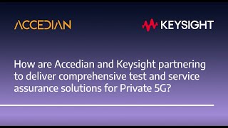 Accedian and Keysight are delivering comprehensive test amp service assurance solutions for Private 5G [upl. by Mears624]