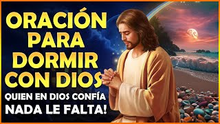 Oración para dormir con Dios quien en Dios confía nada le falta ☾ 😴 ☽ [upl. by Cleland591]