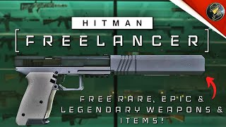 HITMAN Freelancer  Free Rare Epic amp Legendary Weapons amp Items You Can Find  All Maps [upl. by Azirb]