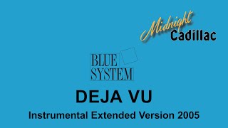 BLUE SYSTEM Deja Vu Instrumental Extended Version 2005 [upl. by Eelirem]