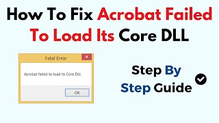 How To Fix Acrobat Failed To Load Its Core DLL [upl. by Alletneuq]