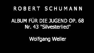 Schumann Album für die Jugend op 68 Nr 43 Silvesterlied Wolfgang Weller 2012 [upl. by Yawnoc]