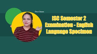 ISC SEMESTER 2 EXAMINATION 2022 Specimen Paper of English Language for Class 12 [upl. by Ayiak]