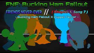 FNF Bucking Ham Fallout  STORY MODE  CHAPTER 1 SONG 7  Neverever Friends  BHF X PT Part 2 [upl. by Nevaed]