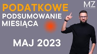 PODATKOWE PODSUMOWANIE MIESIĄCA  MAJ 2023 [upl. by Johna]