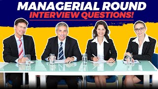 MANAGERIAL ROUND Interview Questions amp TOPSCORING ANSWERS [upl. by Yelyk]