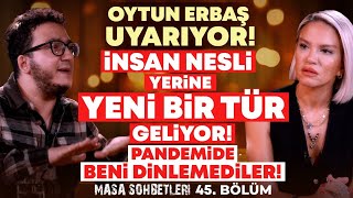 Oytun Erbaş Uyarıyor İnsan Nesli Yerine Yeni Bir Tür Geliyor Pandemide Beni Dinlemediler İlkay B [upl. by Notsud]