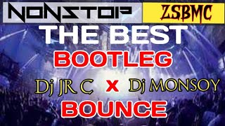 THE BEST BOOTLEG x BOUNCE  NONSTOP  Dj MONSOY [upl. by Hashimoto295]