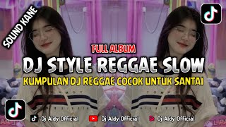 KUMPULAN DJ REGGAE SLOW TERBARU  DJ CAMPURAN VIRAL TIKTOK 2024 [upl. by Rawden108]