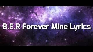 BER Forever Mine Lyrics [upl. by Ear]