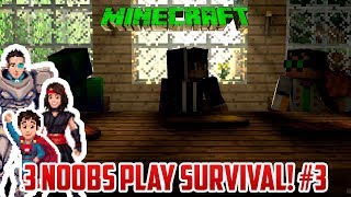 3 NOOBS PLAY SURVIVAL MINECRAFT WE NEED FOOD PART 3 [upl. by Onitnevuj461]