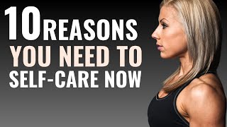 10 Reasons You Need to Care Yourself More [upl. by Auqenat]