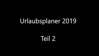 Urlaubsplaner 2019  Teil 2 [upl. by Adlig]