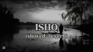 ISHQ slowedreverb Faheem Abdullah Rauhan Malik  Lost Found [upl. by Yettie]