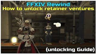 FFXIV Rewind How to unlock retainer ventures [upl. by Eikceb]