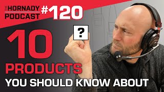 Ep 120  10 Products You Should Know About [upl. by Anderegg]