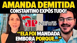 Constantino DEBOCHA e ABRE O JOGO sobre DEMISSÃO de Amanda Klein da Jovem Pan [upl. by Annwahsal205]