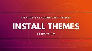 How to Install Themes in Ubuntu 1804 GNOME Desktop [upl. by Nillad]